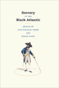 Title: Sorcery in the Black Atlantic, Author: Luis Nicolau Parés