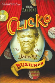 Title: Clicko: The Wild Dancing Bushman, Author: Neil Parsons