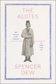 Title: The Aliites: Race and Law in the Religions of Noble Drew Ali, Author: Spencer Dew