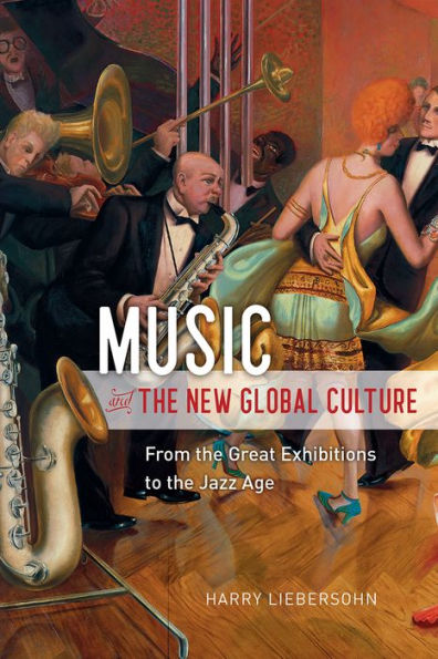 Music and the New Global Culture: From Great Exhibitions to Jazz Age