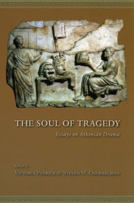 Title: The Soul of Tragedy: Essays on Athenian Drama, Author: Victoria  Pedrick