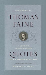 Joomla books download The Daily Thomas Paine: A Year of Common-Sense Quotes for a Nonsensical Age RTF PDF FB2 (English Edition) 9780226653518