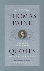 The Daily Thomas Paine: A Year of Common-Sense Quotes for a Nonsensical Age