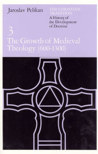 Title: The Christian Tradition: A History of the Development of Doctrine, Volume 3: The Growth of Medieval Theology (600-1300), Author: Jaroslav Pelikan