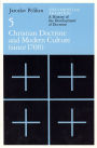Christian Tradition; A History of the Development of Doctrine, Volume 5: Christian Doctrine and Modern Culture (since 1700)