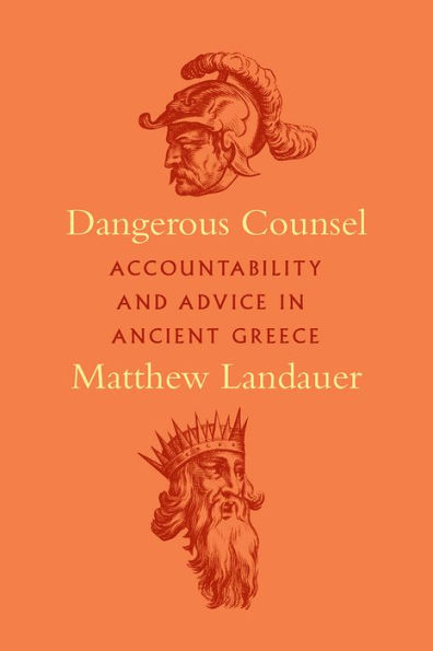 Dangerous Counsel: Accountability and Advice Ancient Greece