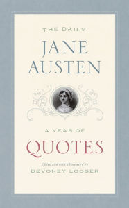 Title: The Daily Jane Austen: A Year of Quotes, Author: Jane Austen