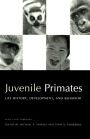 Juvenile Primates: Life History, Development and Behavior, with a new Foreword / Edition 2