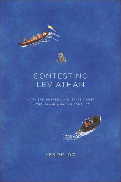 Contesting Leviathan: Activists, Hunters, and State Power the Makah Whaling Conflict