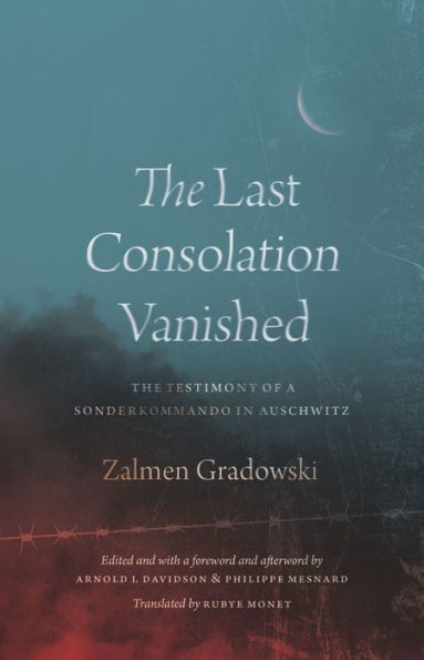 The Last Consolation Vanished: The Testimony of a Sonderkommando in Auschwitz