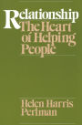 Relationship: The Heart of Helping People / Edition 1