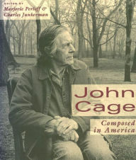 Title: John Cage: Composed in America, Author: Marjorie Perloff