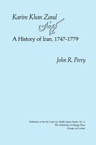 Title: Karim Khan Zand: A History of Iran, 1747-1779, Author: John R. Perry