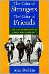 Title: The Color of Strangers, the Color of Friends / Edition 2, Author: Alan Peshkin