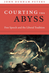 Title: Courting the Abyss: Free Speech and the Liberal Tradition, Author: John Durham Peters