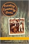 Title: Creating Country Music: Fabricating Authenticity / Edition 2, Author: Richard A. Peterson