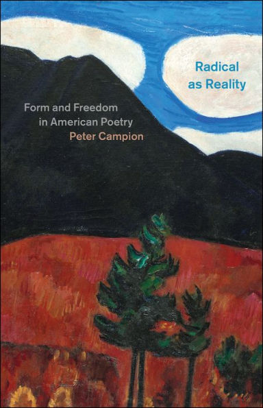 Radical as Reality: Form and Freedom American Poetry