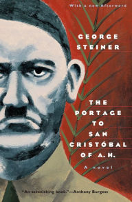 Title: The Portage to San Cristobal of A. H.: A Novel, Author: George Steiner