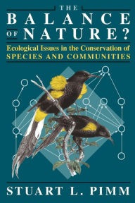 Title: The Balance of Nature?: Ecological Issues in the Conservation of Species and Communities, Author: Stuart L. Pimm
