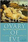 Title: The Ovary of Eve: Egg and Sperm and Preformation, Author: Clara Pinto-Correia