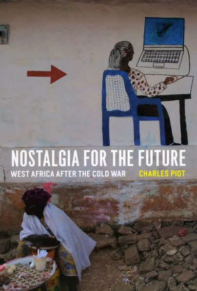 Nostalgia for the Future: West Africa after the Cold War