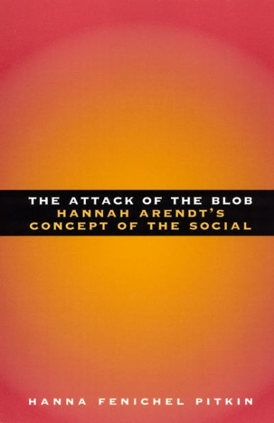 The Attack of the Blob: Hannah Arendt's Concept of the Social / Edition 1