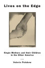 Lives on the Edge: Single Mothers and Their Children in the Other America