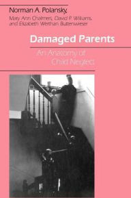 Title: Damaged Parents: An Anatomy of Child Neglect, Author: Norman A. Polansky