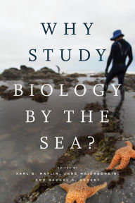 Title: Why Study Biology by the Sea?, Author: Karl S. Matlin