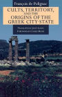 Cults, Territory, and the Origins of the Greek City-State / Edition 1