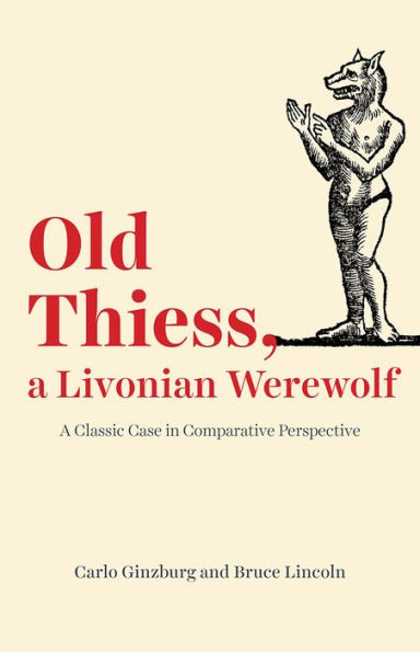 Old Thiess, A Livonian Werewolf: Classic Case Comparative Perspective