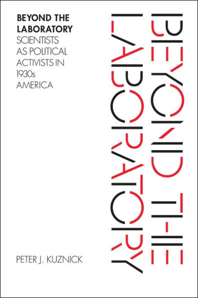 Beyond the Laboratory: Scientists as Political Activists 1930s America