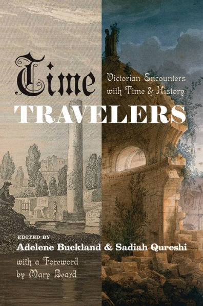 Time Travelers: Victorian Encounters with and History