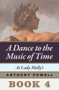 Title: At Lady Molly's: Book 4 of A Dance to the Music of Time, Author: Anthony Powell