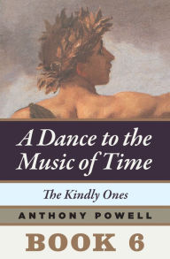 Title: The Kindly Ones: Book 6 of A Dance to the Music of Time, Author: Anthony Powell