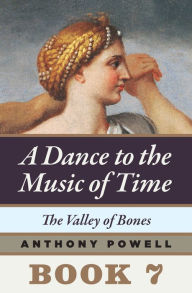 Title: The Valley of Bones: Book 7 of A Dance to the Music of Time, Author: Anthony Powell