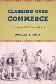 Title: Clashing over Commerce: A History of US Trade Policy, Author: Douglas A. Irwin