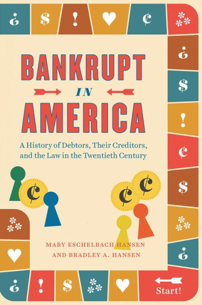 Bankrupt America: A History of Debtors, Their Creditors, and the Law Twentieth Century