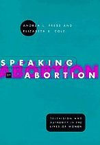 Title: Speaking of Abortion: Television and Authority in the Lives of Women, Author: Andrea L. Press