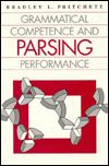 Title: Grammatical Competence and Parsing Performance, Author: Bradley L. Pritchett