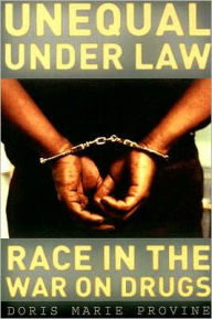 Title: Unequal under Law: Race in the War on Drugs, Author: Doris Marie Provine