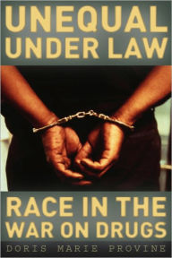 Title: Unequal under Law: Race in the War on Drugs, Author: Doris Marie Provine