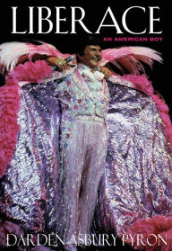 Title: Liberace: An American Boy, Author: Darden Asbury Pyron