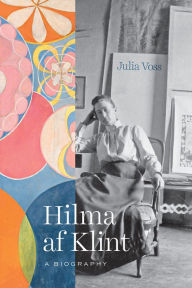 Title: Hilma af Klint: A Biography, Author: Julia Voss