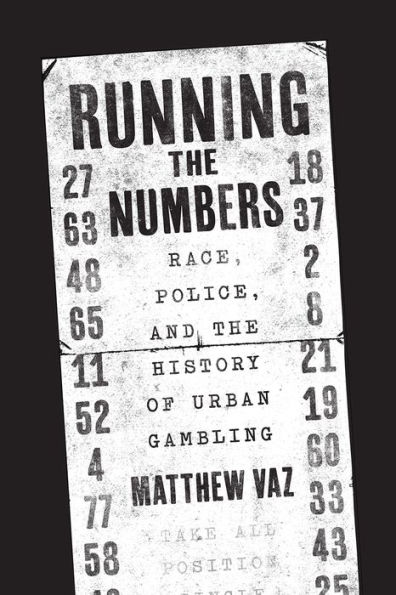 Running the Numbers: Race, Police, and History of Urban Gambling