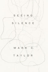 Title: Seeing Silence, Author: Mark C. Taylor