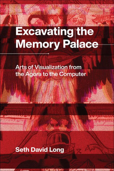 Excavating the Memory Palace: Arts of Visualization from the Agora to the Computer