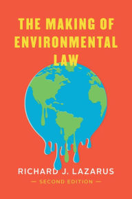 Title: The Making of Environmental Law, Author: Richard J. Lazarus