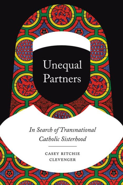 Unequal Partners: In Search of Transnational Catholic Sisterhood