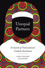 Unequal Partners: In Search of Transnational Catholic Sisterhood